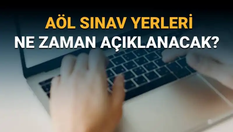 AÖL 3. Dönem Sınav Giriş Belgeleri ve Sınav Yerleri Açıklanıyor