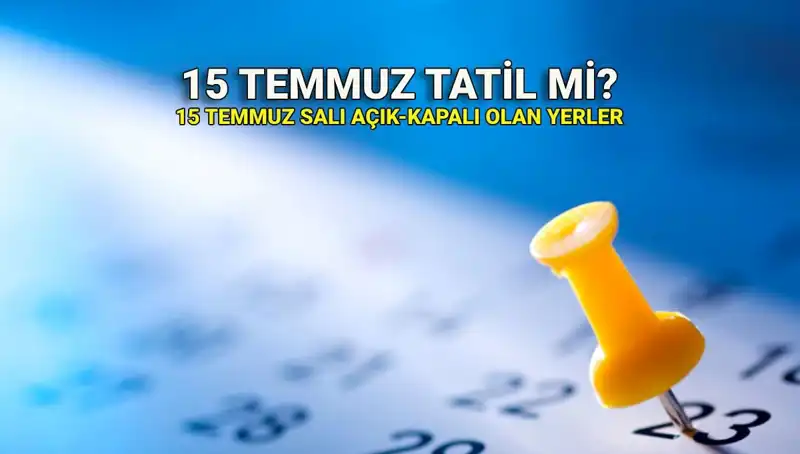 15 Temmuz Resmi Tatil mi? Kamu ve Özel Sektör İçin Durum Nedir?
