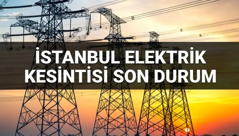 İstanbul’da 21 İlçede Elektrik Kesintisi: Hangi Bölgelerde Kesinti Olacak?