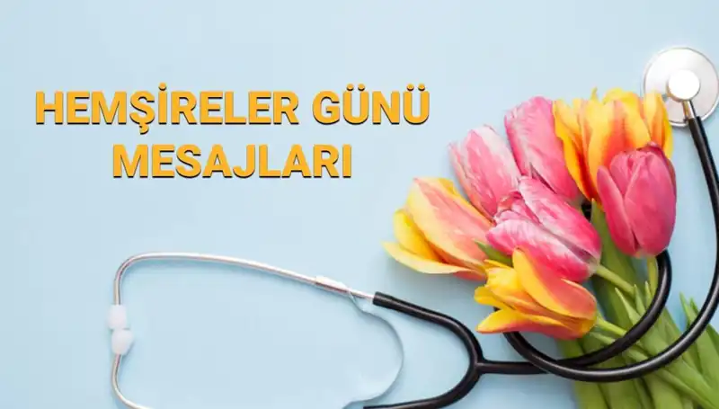 Hemşireler Günü 2025: En Anlamlı Mesajlar ve Kutlama Fikirleri