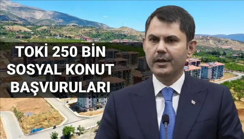2025'te TOKİ'den 250 Bin Yeni Sosyal Konut Başvuruları Başlıyor!