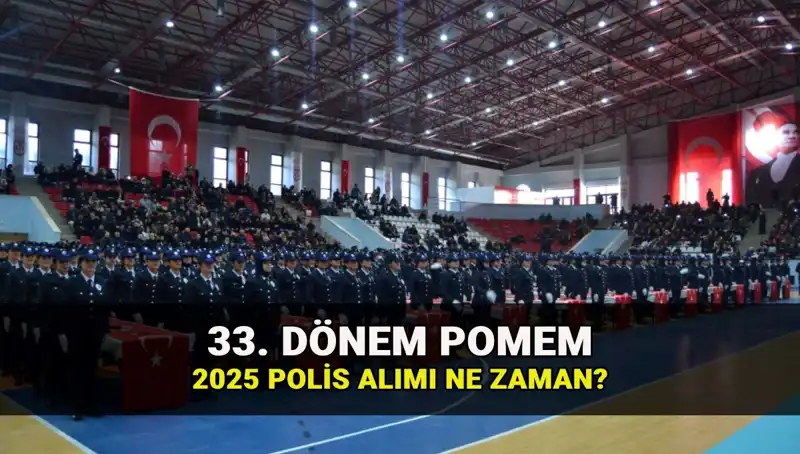 2025'te Polis Alımı Ne Zaman? 33. Dönem POMEM Başvuru ve Kontenjanı Açıklandı