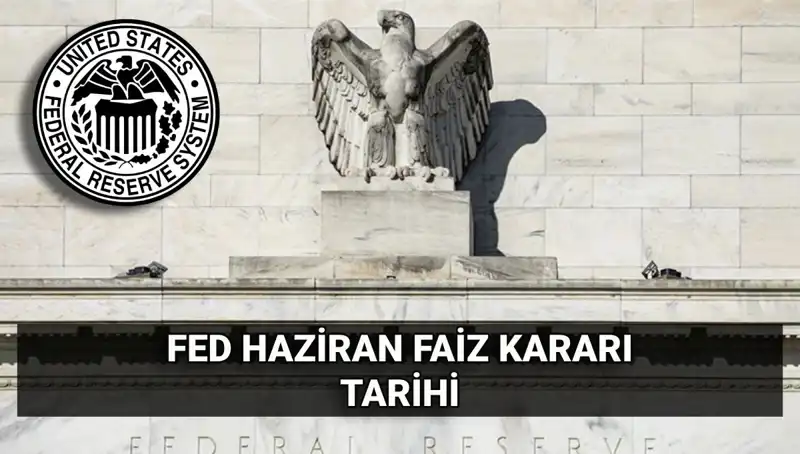 FED'in Haziran Faiz Kararı İle Ekonomik Gelişmelere Yön Verecek!